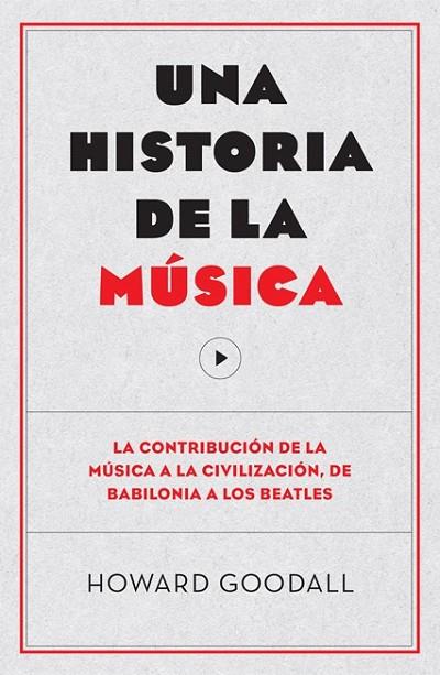 UNA HISTORIA DE LA MÚSICA | 9788494126703 | GOODALL, HOWARD | Llibreria Online de Vilafranca del Penedès | Comprar llibres en català