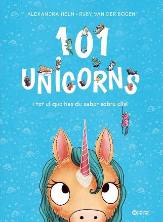 101 UNICORNS I TOT EL QUE HAS DE SABER SOBRE ELLS | 9788448959524 | VAN DER BOGEN, RUBY | Llibreria Online de Vilafranca del Penedès | Comprar llibres en català
