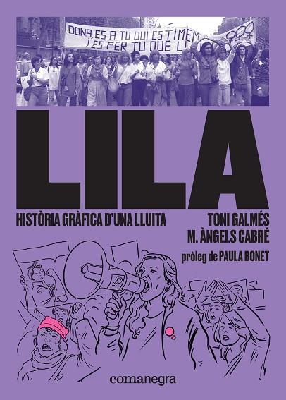 LILA HISTÒRIA GRÀFICA D’UNA LLUITA | 9788417188832 | GALMÉS, TONI/CABRÉ, MARIA ÀNGELS | Llibreria L'Odissea - Libreria Online de Vilafranca del Penedès - Comprar libros