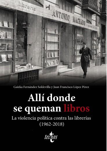 ALLÍ DONDE SE QUEMAN LIBROS. LA VIOLENCIA POLÍTICA CONTRA LAS LIBRERÍAS (1962-20 | 9788430987580 | FERNÁNDEZ SOLDEVILLA, GAIZKA/LÓPEZ PÉREZ, JUAN FRANCISCO | Llibreria L'Odissea - Libreria Online de Vilafranca del Penedès - Comprar libros