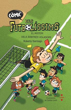 ELS FUTBOLISSIMS 1 ( COMIC ) L'ORIGEN EL MISTERI DELS ARBITRES | 9788466153768 | SANTIAGO, ROBERTO | Llibreria Online de Vilafranca del Penedès | Comprar llibres en català