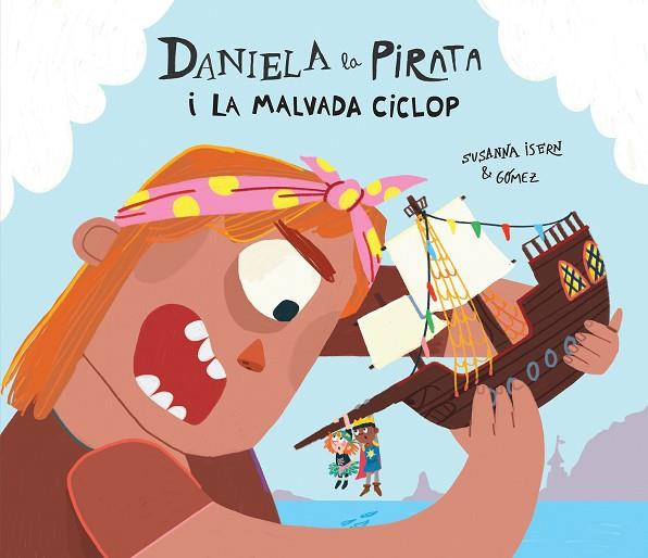 DANIELA LA PIRATA I LA MALVADA CICLOP | 9788410074255 | ISERN, SUSANNA/GÓMEZ | Llibreria L'Odissea - Libreria Online de Vilafranca del Penedès - Comprar libros