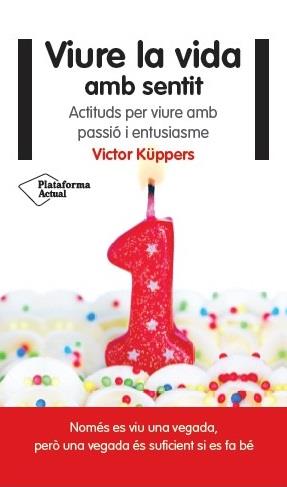 VIURE LA VIDA AMB SENTIT | 9788416256822 | KÜPPERS, VICTOR | Llibreria Online de Vilafranca del Penedès | Comprar llibres en català