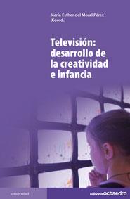 TELEVISION DESARROLLO DE LA CREATIVIDAD E INFANCIA | 9788499210902 | MORAL PEREZ, ESTHER DEL | Llibreria Online de Vilafranca del Penedès | Comprar llibres en català