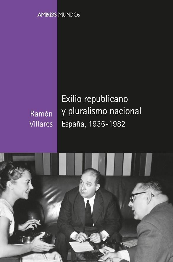 EXILIO REPUBLICANO Y PLURALISMO NACIONAL | 9788417945336 | VILLARES PAZ, RAMÓN | Llibreria L'Odissea - Libreria Online de Vilafranca del Penedès - Comprar libros