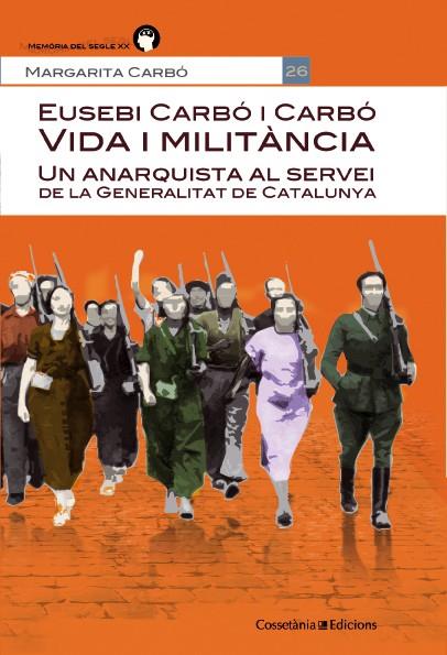 EUSEBI CARBÓ I CARBÓ VIDA I MILITÀNCIA | 9788490342664 | CARBÓ, MARGARITA | Llibreria Online de Vilafranca del Penedès | Comprar llibres en català