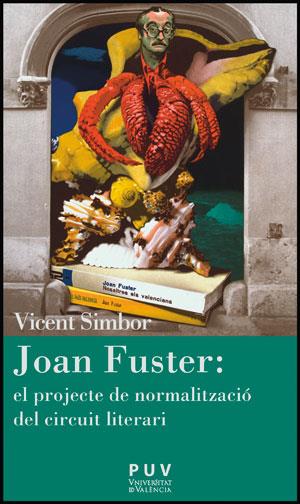 JOAN FUSTER: PROJECTE NORMALITZACIO DEL CIRCUIT LITERARI | 9788437087801 | SIMBOR, VICENT | Llibreria L'Odissea - Libreria Online de Vilafranca del Penedès - Comprar libros