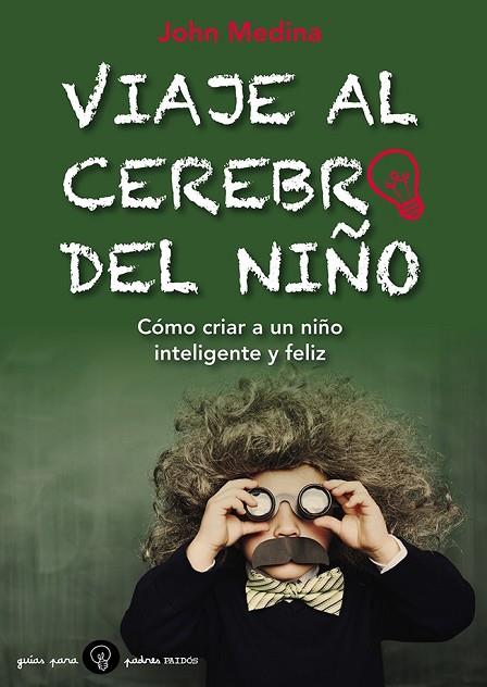 VIAJE AL CEREBRO DEL NIÑO | 9788449328800 | MEDINA, JOHN | Llibreria Online de Vilafranca del Penedès | Comprar llibres en català