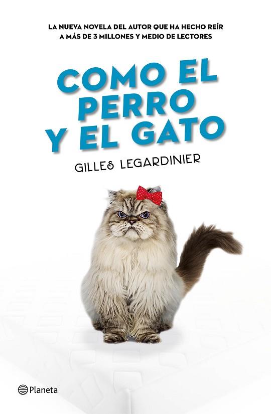 COMO EL PERRO Y EL GATO | 9788408160373 | LEGARDINIER, GILLES | Llibreria L'Odissea - Libreria Online de Vilafranca del Penedès - Comprar libros