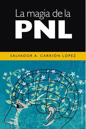 LA MAGIA DE LA PNL | 9788497774956 | CARRIÓN LÓPEZ, SALVADOR A. | Llibreria Online de Vilafranca del Penedès | Comprar llibres en català
