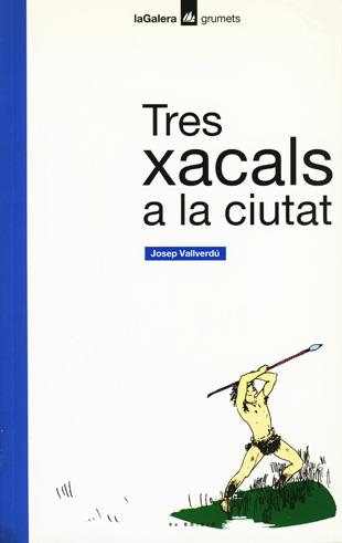 TRES XACALS A LA CIUTAT | 9788424681296 | JOSEP VALLVERDU | Llibreria Online de Vilafranca del Penedès | Comprar llibres en català