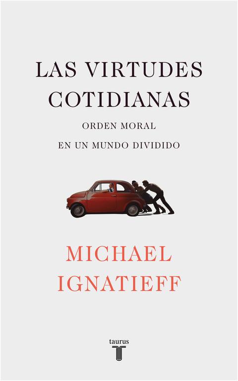 LAS VIRTUDES COTIDIANAS | 9788430619443 | IGNATIEFF, MICHAEL  | Llibreria Online de Vilafranca del Penedès | Comprar llibres en català