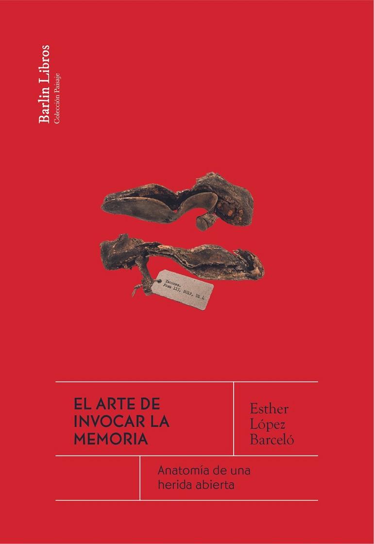 EL ARTE DE INVOCAR LA MEMORIA | 9788412803228 | LÓPEZ BARCELÓ, ESTHER | Llibreria Online de Vilafranca del Penedès | Comprar llibres en català