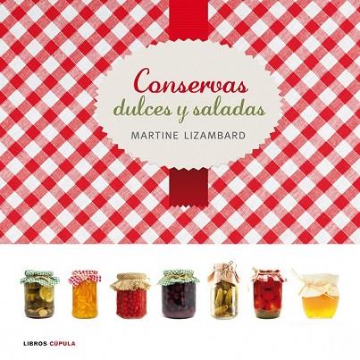 CONSERVAS DULCES Y SALADAS | 9788448006556 | LIZAMBARD, MARTINE | Llibreria Online de Vilafranca del Penedès | Comprar llibres en català