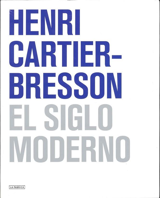 EL SIGLO MODERNO | 9788492841219 | CARTIER BRESSON, HENRI | Llibreria L'Odissea - Libreria Online de Vilafranca del Penedès - Comprar libros