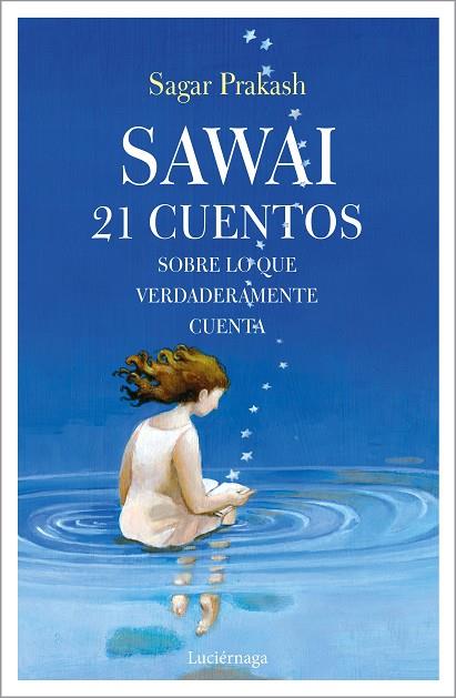 SAWAI 21 CUENTOS SOBRE LO QUE VERDADERAMENTE CUENTA | 9788417371326 | PRAKASH KHATNANI, SAGAR | Llibreria L'Odissea - Libreria Online de Vilafranca del Penedès - Comprar libros