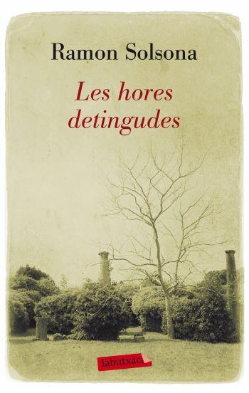 LES HORES DETINGUDES | 9788499302768 | SOLSONA, RAMON | Llibreria Online de Vilafranca del Penedès | Comprar llibres en català