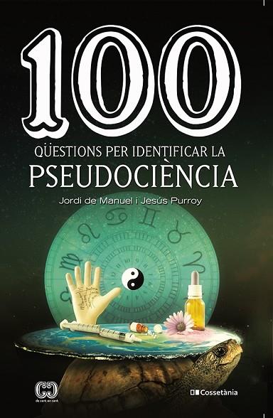 100 QÜESTIONS PER IDENTIFICAR LA PSEUDOCIÈNCIA | 9788413560243 | PURROY VÁZQUEZ , JESÚS/DE MANUEL I BARRABÍN, JORDI | Llibreria L'Odissea - Libreria Online de Vilafranca del Penedès - Comprar libros