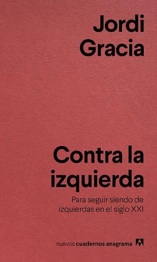 CONTRA LA IZQUIERDA | 9788433916211 | GRACIA, JORDI | Llibreria L'Odissea - Libreria Online de Vilafranca del Penedès - Comprar libros