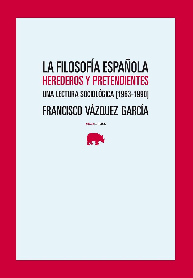 LA FILOSOFIA ESPAÑOLA HEREDEROS Y PRETENDIENTES | 9788496775602 | VAZQUEZ GARCIA, FRANCISCO | Llibreria L'Odissea - Libreria Online de Vilafranca del Penedès - Comprar libros