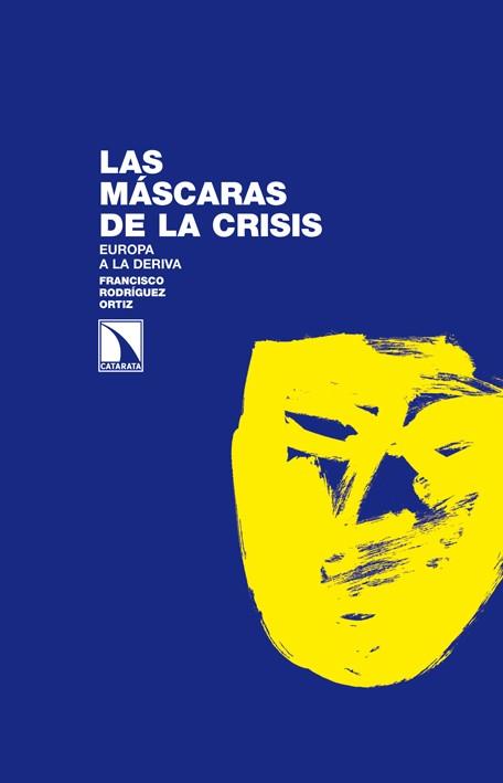LAS MÁSCARAS DE LA CRISIS | 9788483197387 | RODRIGUEZ ORTIZ, FRANCISCO | Llibreria L'Odissea - Libreria Online de Vilafranca del Penedès - Comprar libros