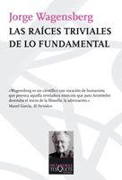 LAS RAICES TRIVIALES DE LO FUNDAMENTAL | 9788483832585 | WAGENSBERG, JORGE | Llibreria Online de Vilafranca del Penedès | Comprar llibres en català