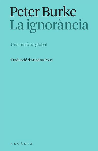 LA IGNORÀNCIA | 9788412667325 | BURKE, PETER | Llibreria L'Odissea - Libreria Online de Vilafranca del Penedès - Comprar libros