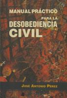 MANUAL PRACTICO PARA LA DESOBEDIENC | 9788476811672 | J.A.PEREZ | Llibreria Online de Vilafranca del Penedès | Comprar llibres en català