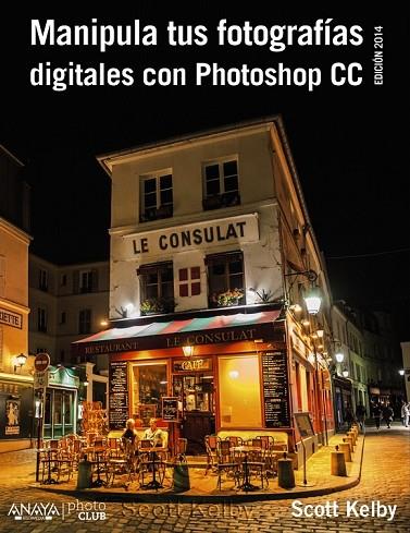MANIPULA TUS FOTOGRAFÍAS DIGITALES CON PHOTOSHOP CC EDICIÓN 2015 | 9788441537002 | KELBY, SCOTT | Llibreria L'Odissea - Libreria Online de Vilafranca del Penedès - Comprar libros