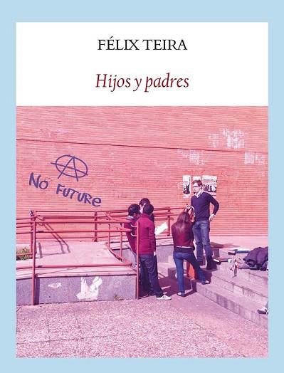 HIJOS Y PADRES | 9788494090653 | TEIRA, FÉLIX  | Llibreria Online de Vilafranca del Penedès | Comprar llibres en català