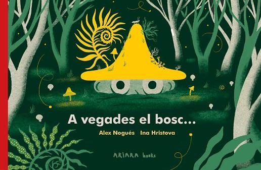 A VEGADES EL BOSC... | 9788418972287 | NOGUÉS, ALEX | Llibreria L'Odissea - Libreria Online de Vilafranca del Penedès - Comprar libros