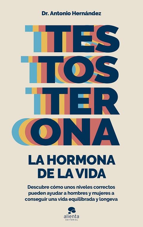 TESTOSTERONA: LA HORMONA DE LA VIDA | 9788413441122 | HERNÁNDEZ ARMENTEROS, ANTONIO | Llibreria Online de Vilafranca del Penedès | Comprar llibres en català