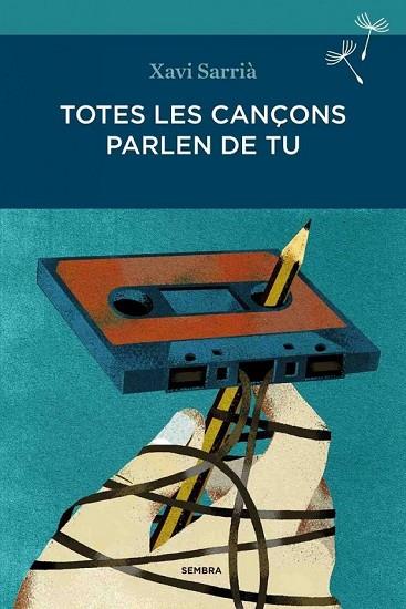 TOTES LES CANÇONS PARLEN DE TU | 9788494235009 | SARRIA, XAVI | Llibreria Online de Vilafranca del Penedès | Comprar llibres en català