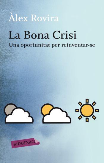 LA BONA CRISI | 9788499301631 | ROVIRA, ALEX | Llibreria Online de Vilafranca del Penedès | Comprar llibres en català