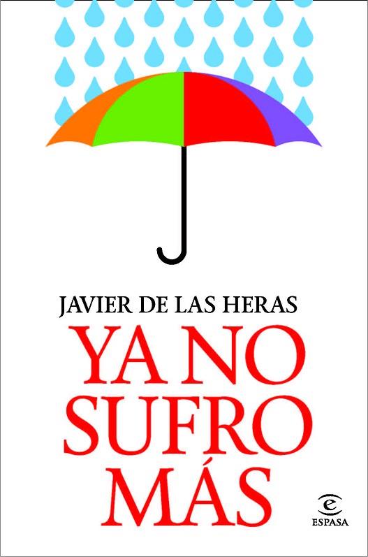 YA NO SUFRO MAS | 9788467038798 | DE LAS HERAS, JAVIER | Llibreria Online de Vilafranca del Penedès | Comprar llibres en català