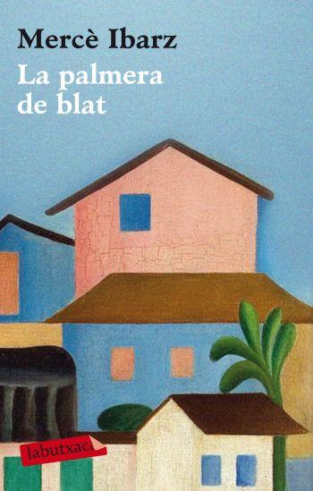 LA PALMERA DE BLAT | 9788499301907 | IBARZ, MERCE | Llibreria L'Odissea - Libreria Online de Vilafranca del Penedès - Comprar libros