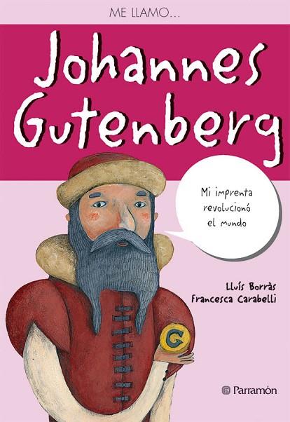 ME LLAMO JOHANNES GUTENBERG | 9788434236530 | BORRAS, LLUIS Y CARABELLI, FRANCESCA | Llibreria Online de Vilafranca del Penedès | Comprar llibres en català