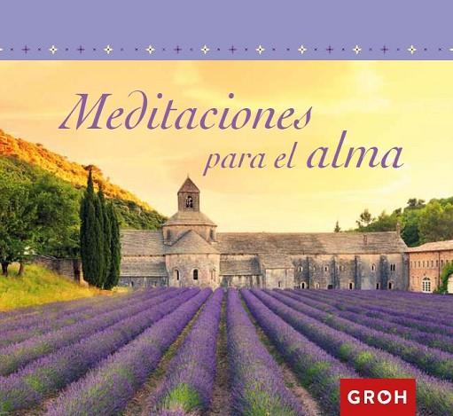 MEDITACIONES PARA EL ALMA | 9788490680315 | GROH | Llibreria L'Odissea - Libreria Online de Vilafranca del Penedès - Comprar libros