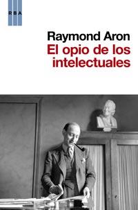 EL OPIO DE LOS INTELECTUALES | 9788490060780 | ARON, RAYMOND | Llibreria L'Odissea - Libreria Online de Vilafranca del Penedès - Comprar libros