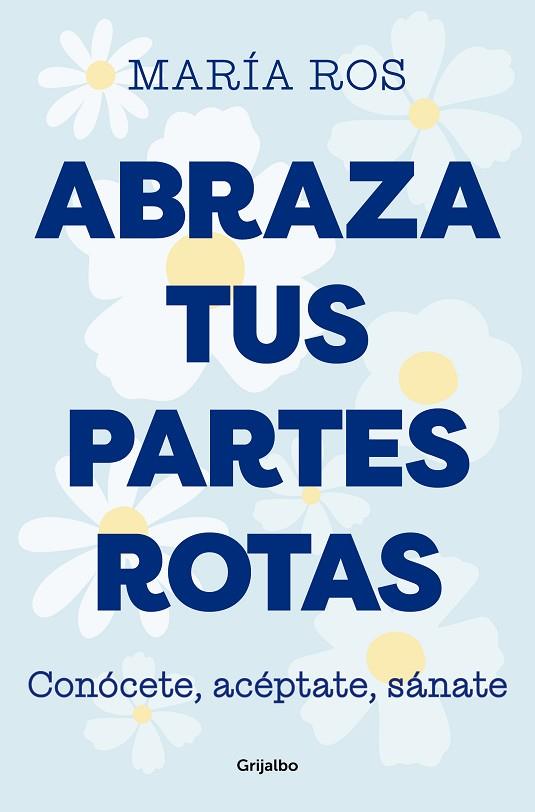 ABRAZA TUS PARTES ROTAS | 9788425364235 | ROS, MARÍA | Llibreria Online de Vilafranca del Penedès | Comprar llibres en català