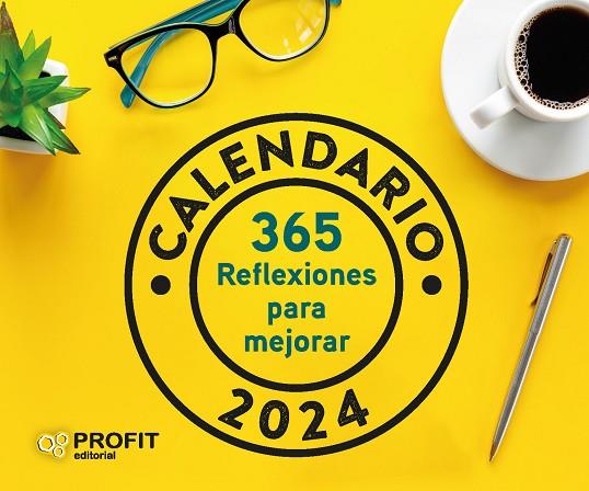 CALENDARIO 365 REFLEXIONES PARA MEJORAR 2024 | 9788419841100 | PROFIT EDITORIAL | Llibreria L'Odissea - Libreria Online de Vilafranca del Penedès - Comprar libros