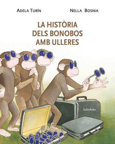 LA HISTÒRIA DELS BONOBOS AMB ULLERES | 9788484648338 | TURÍN, ADELA / BOSNIA, NELLA | Llibreria L'Odissea - Libreria Online de Vilafranca del Penedès - Comprar libros