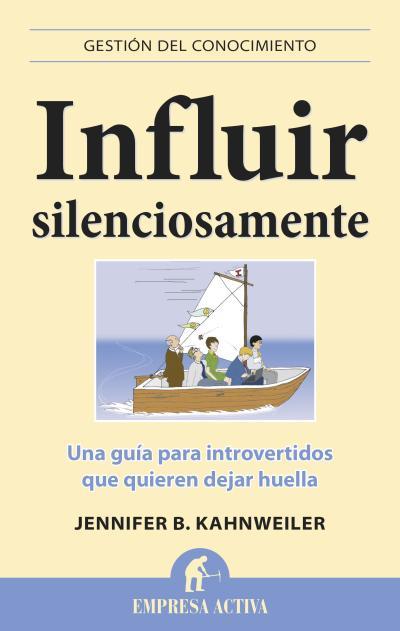 INFLUIR SILENCIOSAMENTE | 9788496627796 | KAHNWEILER, JENNIFER B. | Llibreria Online de Vilafranca del Penedès | Comprar llibres en català