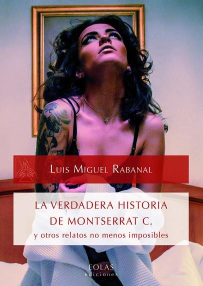 LA VERDADERA HISTORIA DE MONTSERRAT C Y OTROS RELATOS NO MENOS IMPOSIBLES | 9788416613298 | RABANAL RABANAL, LUIS MIGUEL | Llibreria L'Odissea - Libreria Online de Vilafranca del Penedès - Comprar libros