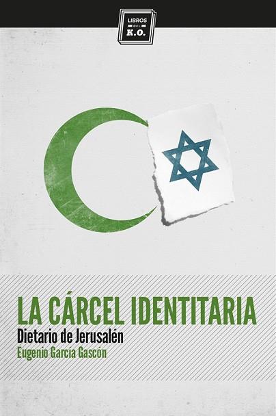 LA CÁRCEL IDENTITARIA | 9788494124556 | GARCIA GASCON, EUGENIO | Llibreria Online de Vilafranca del Penedès | Comprar llibres en català