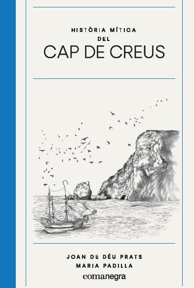 HISTÒRIA MÍTICA DEL CAP DE CREUS | 9788417188825 | PRATS PIJOAN, JOAN DE DÉU/PADILLA CLIMENT, MARIA | Llibreria Online de Vilafranca del Penedès | Comprar llibres en català