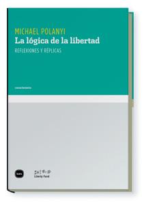 LA LOGICA DE LA LIBERTAD | 9788496859630 | POLANYI, MICHAEL | Llibreria Online de Vilafranca del Penedès | Comprar llibres en català