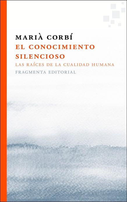 EL CONOCIMIENTO SILENCIOSO | 9788415518433 | CORBÍ QUIÑONERO, MARIÀ | Llibreria L'Odissea - Libreria Online de Vilafranca del Penedès - Comprar libros