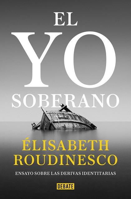 EL YO SOBERANO | 9788418619441 | ROUDINESCO, ÉLISABETH | Llibreria L'Odissea - Libreria Online de Vilafranca del Penedès - Comprar libros