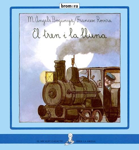 EL TREN I LA LLUNA | 9788476601600 | BOGUNYA, M.ANGELS | Llibreria L'Odissea - Libreria Online de Vilafranca del Penedès - Comprar libros